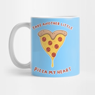 Take another little pizza my heart Mug